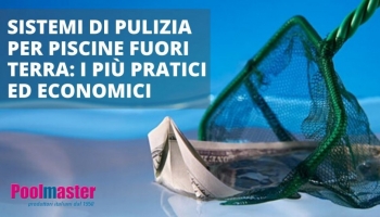  Sistemi di pulizia per piscine fuori terra: i più pratici ed economici