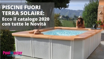 Piscine fuori terra Solaire: il catalogo 2020 con tutte le novità